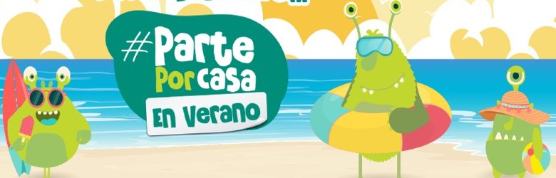Campaña #Parteporcasa en verano Campaña #Parteporcasa en verano
