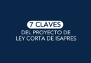 Las 7 claves del proyecto de ley corta de Isapres