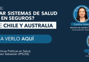 Revive el seminario del IPSUSS: ¿Cómo regular sistemas de salud organizados con seguros? Los casos de Chile y Australia.
