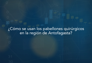 Estudio ¿Cómo se usan los pabellones quirúrgicos en la región de Antofagasta?