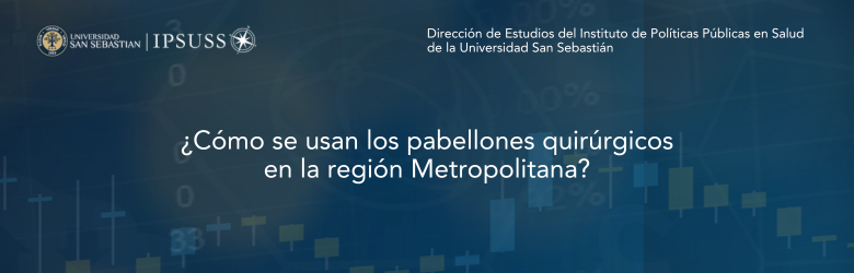 Estudio ¿Cómo se usan los pabellones quirúrgicos en la región Metropolitana?