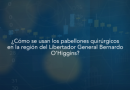 Estudio ¿Cómo se usan los pabellones quirúrgicos en la región del Libertador General Bernardo O’Higgins?