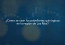 Estudio ¿Cómo se usan los pabellones quirúrgicos en la región de Los Ríos?